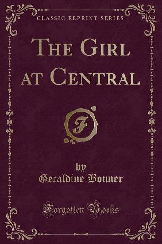 The Girl at Central (Classic Reprint)