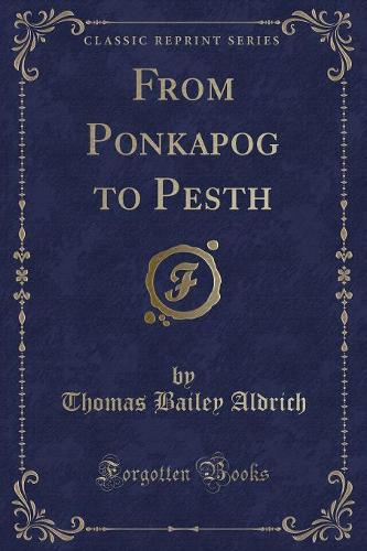 From Ponkapog to Pesth (Classic Reprint)