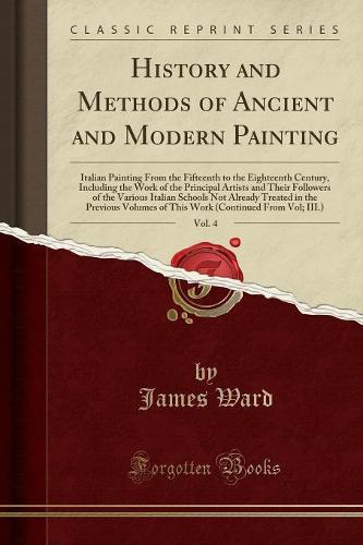 History and Methods of Ancient and Modern Painting, Vol. 4