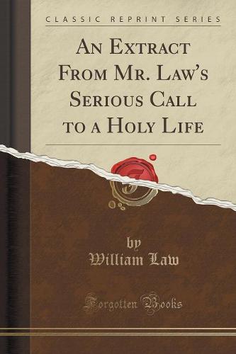 An Extract from Mr. Law's Serious Call to a Holy Life (Classic Reprint)