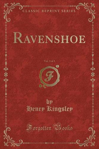 Ravenshoe, Vol. 3 of 3 (Classic Reprint)