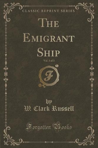 The Emigrant Ship, Vol. 3 of 3 (Classic Reprint)
