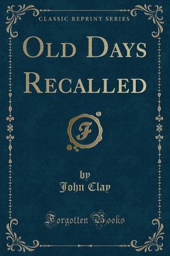 Old Days Recalled (Classic Reprint)