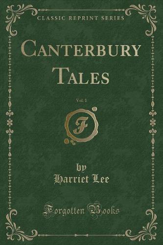 Canterbury Tales, Vol. 1 (Classic Reprint)