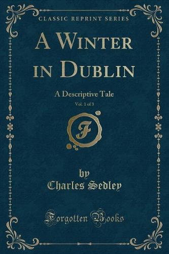 A Winter in Dublin, Vol. 1 of 3