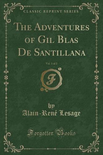 The Adventures of Gil Blas de Santillana, Vol. 1 of 2 (Classic Reprint)