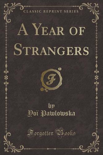 A Year of Strangers (Classic Reprint)