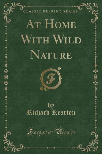 At Home with Wild Nature (Classic Reprint)