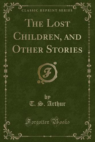 The Lost Children, and Other Stories (Classic Reprint)