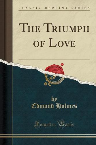 The Triumph of Love (Classic Reprint)