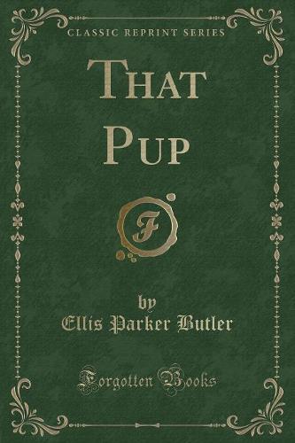 That Pup (Classic Reprint)