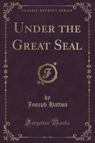 Under the Great Seal (Classic Reprint)