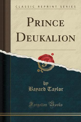 Prince Deukalion (Classic Reprint)