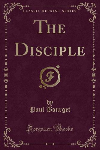 The Disciple (Classic Reprint)