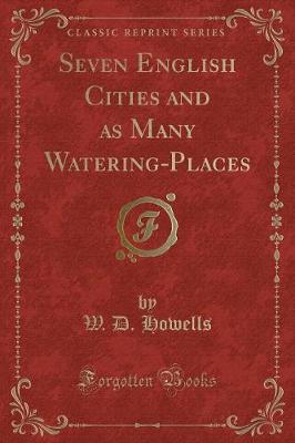 Seven English Cities and as Many Watering-Places (Classic Reprint)