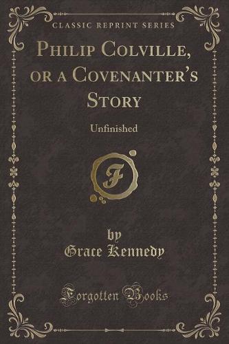Philip Colville, or a Covenanter's Story