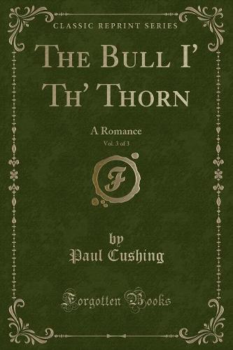 The Bull I' Th' Thorn, Vol. 3 of 3
