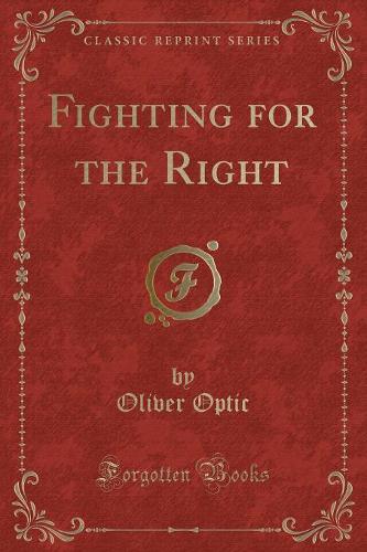 Fighting for the Right (Classic Reprint)