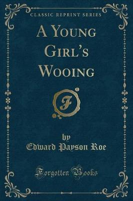 A Young Girl's Wooing (Classic Reprint)