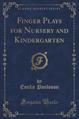 Finger Plays for Nursery and Kindergarten (Classic Reprint)