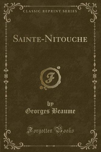 Sainte-Nitouche (Classic Reprint)