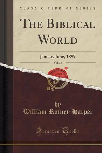 The Biblical World, Vol. 13