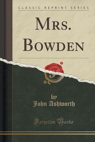 Mrs. Bowden (Classic Reprint)