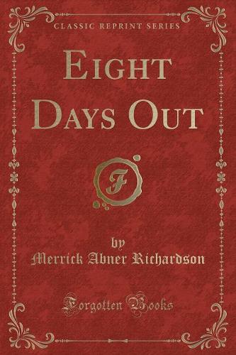 Eight Days Out (Classic Reprint)
