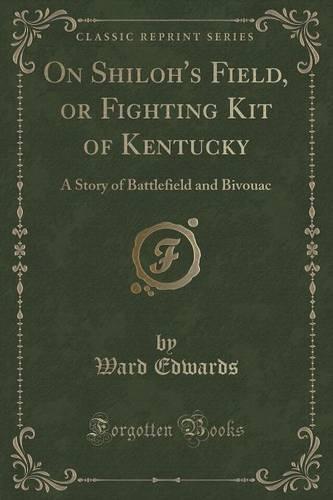 On Shiloh's Field, or Fighting Kit of Kentucky