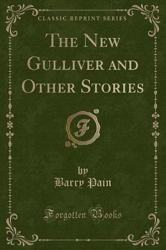 The New Gulliver and Other Stories (Classic Reprint)