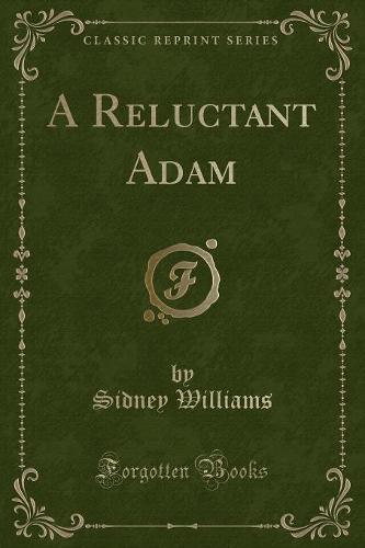 A Reluctant Adam (Classic Reprint)