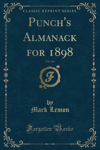Punch's Almanack for 1898, Vol. 114 (Classic Reprint)