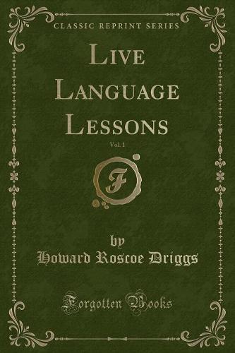 Live Language Lessons, Vol. 1 (Classic Reprint)