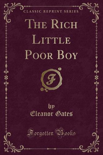 The Rich Little Poor Boy (Classic Reprint)