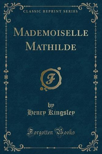 Mademoiselle Mathilde (Classic Reprint)