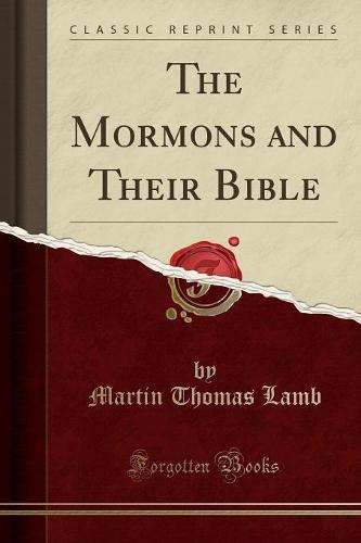 The Mormons and Their Bible (Classic Reprint)