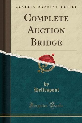 Complete Auction Bridge (Classic Reprint)