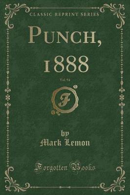 Punch, 1888, Vol. 94 (Classic Reprint)