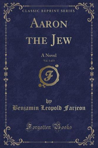 Aaron the Jew, Vol. 1 of 3