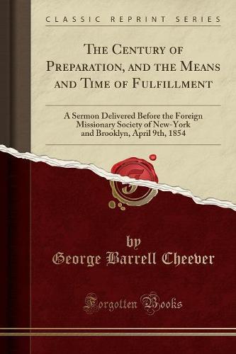The Century of Preparation, and the Means and Time of Fulfillment