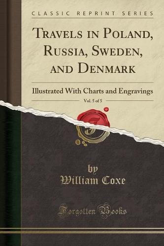 Travels in Poland, Russia, Sweden, and Denmark, Vol. 5 of 5