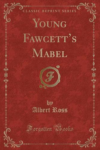 Young Fawcett's Mabel (Classic Reprint)