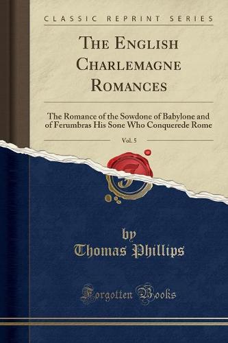 The English Charlemagne Romances, Vol. 5