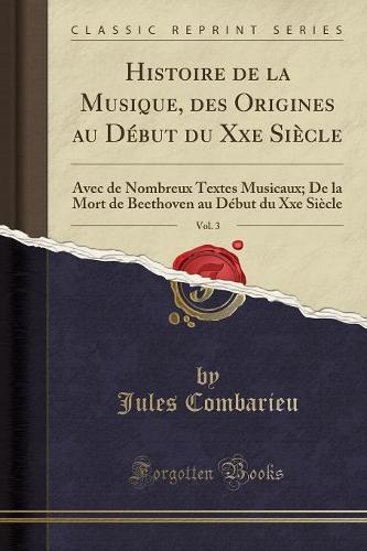 Histoire de la Musique, Des Origines Au Debut Du Xxe Siecle, Vol. 3
