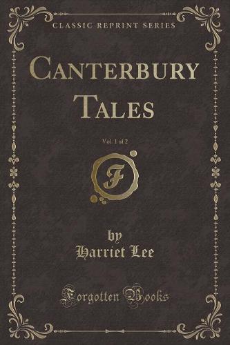 Canterbury Tales, Vol. 1 of 2 (Classic Reprint)