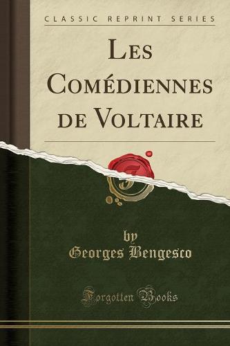 Les Comediennes de Voltaire (Classic Reprint)