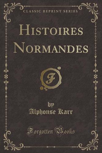 Histoires Normandes (Classic Reprint)