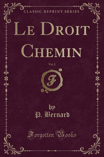 Le Droit Chemin, Vol. 2 (Classic Reprint)