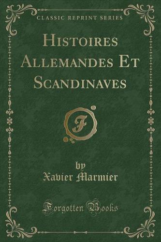 Histoires Allemandes Et Scandinaves (Classic Reprint)