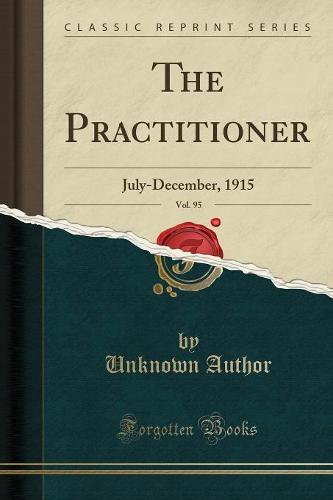 The Practitioner, Vol. 95